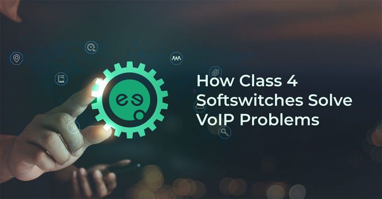 How Class 4 Softswitches Solve VoIP Problems 